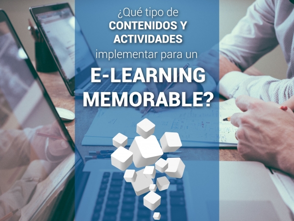 ¿Qué tipo de contenidos y actividades implementar para un e-learning memorable? #infografía
